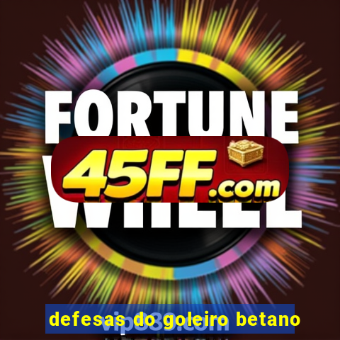 defesas do goleiro betano